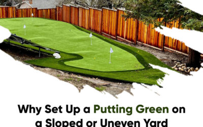 Your Guide to Putting Greens on Sloped or Uneven Yards By an Artificial Grass Installer in Santa Rosa